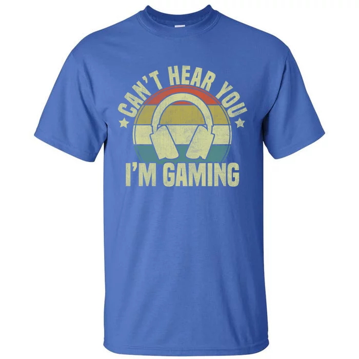 Funny Video Retro Vintage Gamer Can't Hear You I'm Gaming Cool Gift Tall T-Shirt