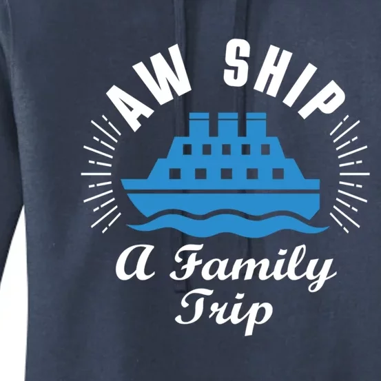 Funny Vacation Saying Cruising Aw Ship It's A Family Trip Cute Gift Women's Pullover Hoodie