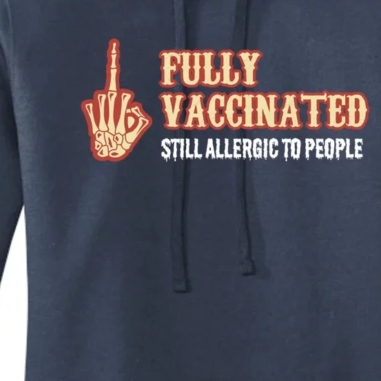 Fully Vaccinated Still Allergic To People Funny Humor Gift Women's Pullover Hoodie