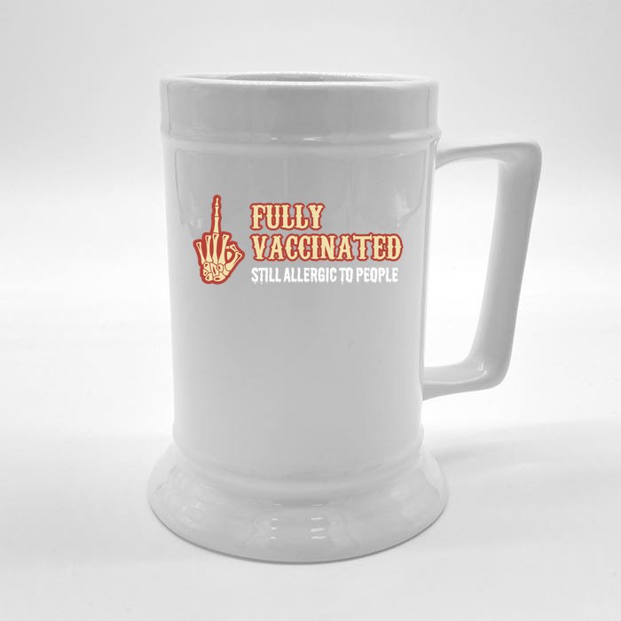 Fully Vaccinated Still Allergic To People Funny Humor Gift Front & Back Beer Stein