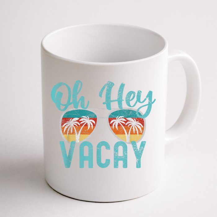 Family Vacation Summer Vacation Trip Oh Hey Vacay Cute Gift Front & Back Coffee Mug