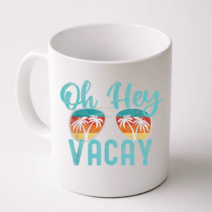 Family Vacation Summer Vacation Trip Oh Hey Vacay Cute Gift Front & Back Coffee Mug