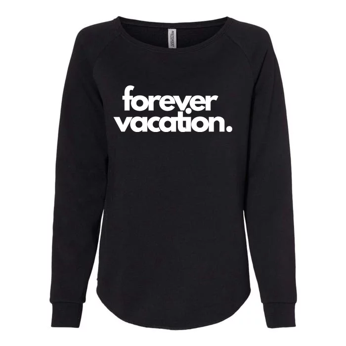 Forever Vacation Summer Break Womens California Wash Sweatshirt