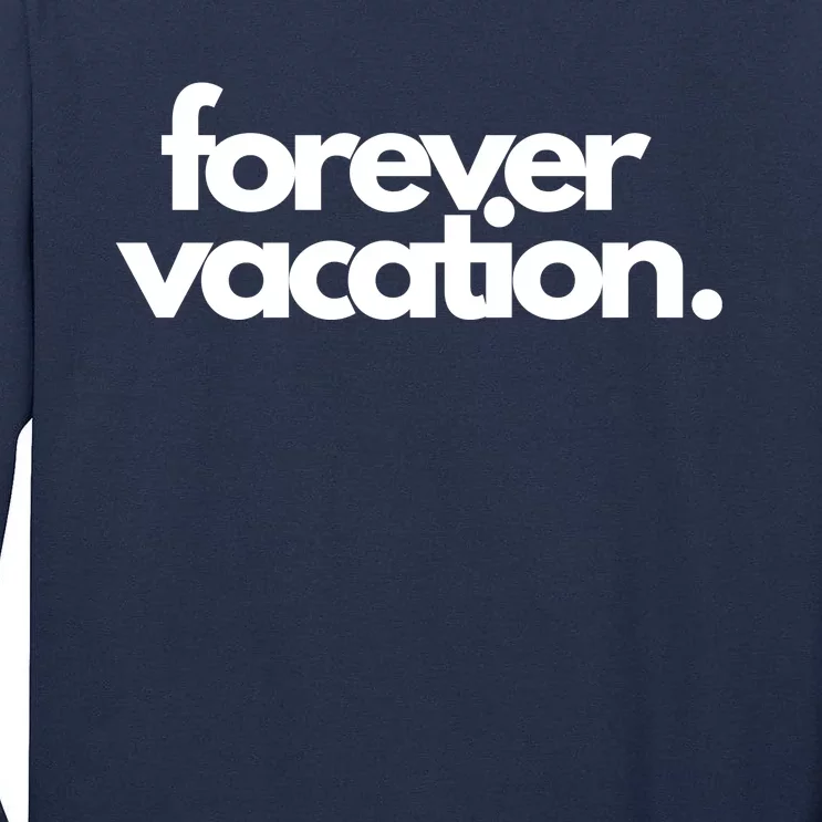 Forever Vacation Summer Break Tall Long Sleeve T-Shirt