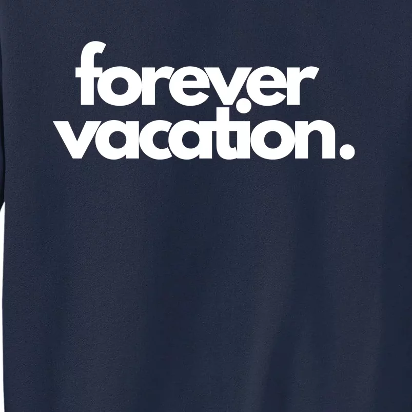 Forever Vacation Summer Break Tall Sweatshirt