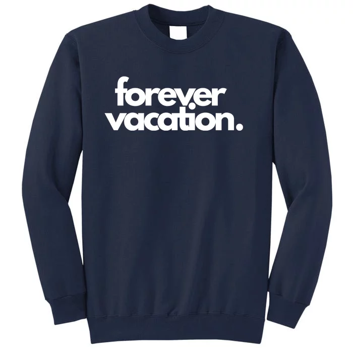 Forever Vacation Summer Break Tall Sweatshirt