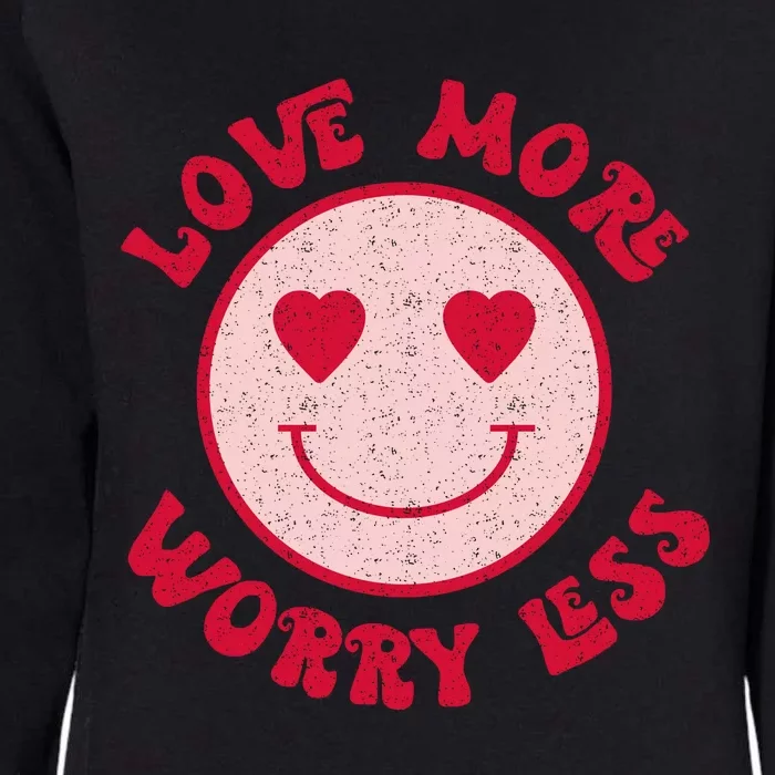 Funny Valentine Shirt Love More Worry Less Smile Face Meme Womens California Wash Sweatshirt