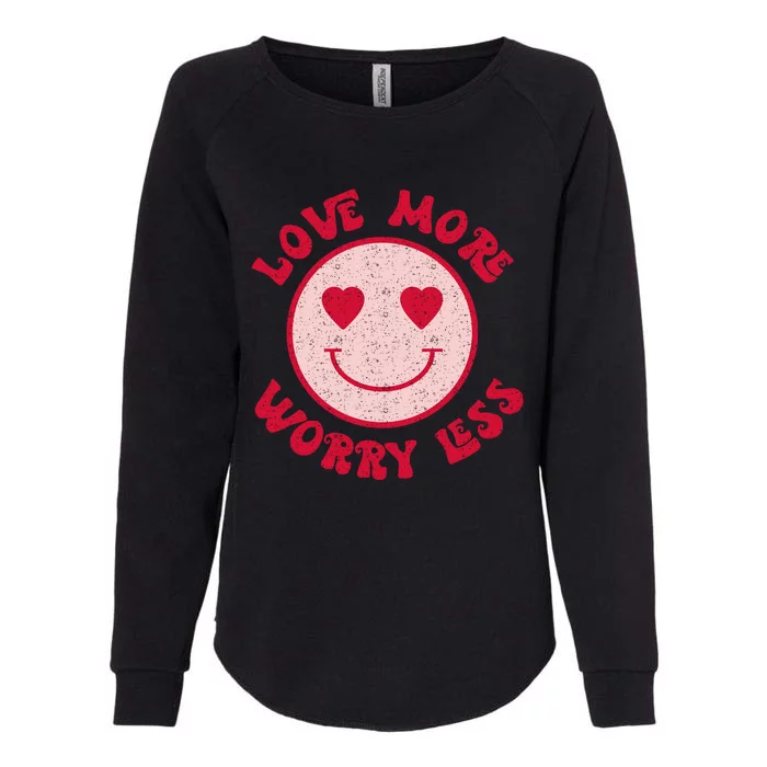 Funny Valentine Shirt Love More Worry Less Smile Face Meme Womens California Wash Sweatshirt