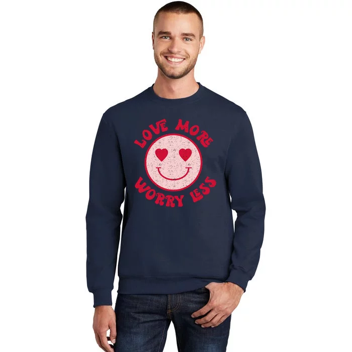 Funny Valentine Shirt Love More Worry Less Smile Face Meme Tall Sweatshirt