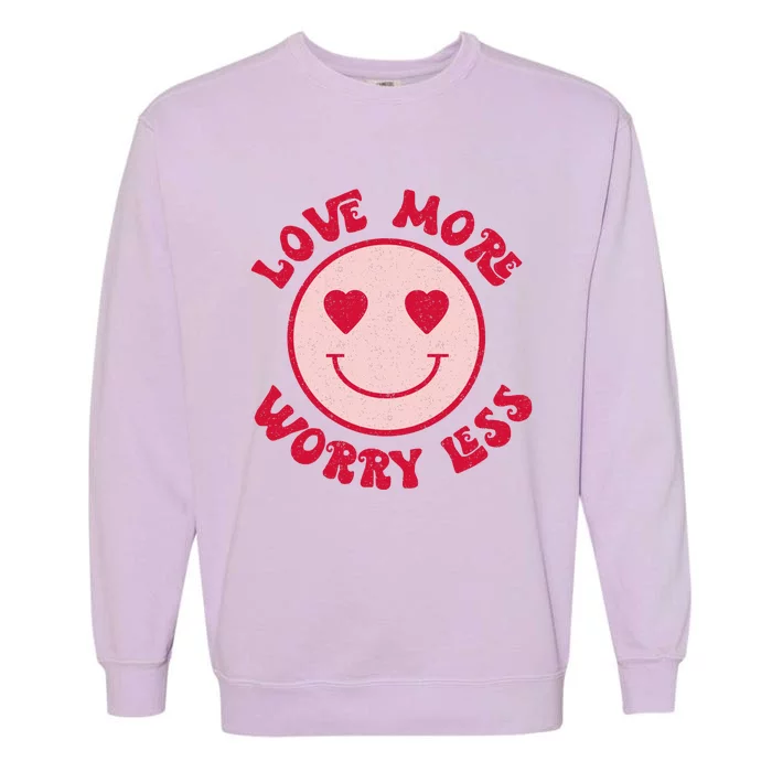 Funny Valentine Shirt Love More Worry Less Smile Face Meme Garment-Dyed Sweatshirt