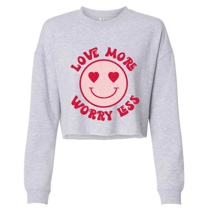 Funny Valentine Shirt Love More Worry Less Smile Face Meme Cropped Pullover Crew