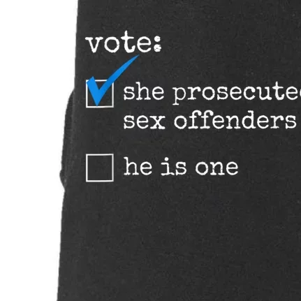 Funny Vote She Prosecuted Sex Offenders He Is One Doggie 3-End Fleece Hoodie