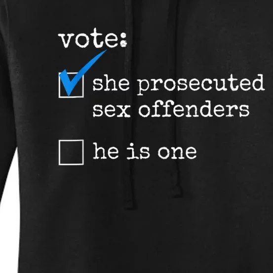 Funny Vote She Prosecuted Sex Offenders He Is One Women's Pullover Hoodie