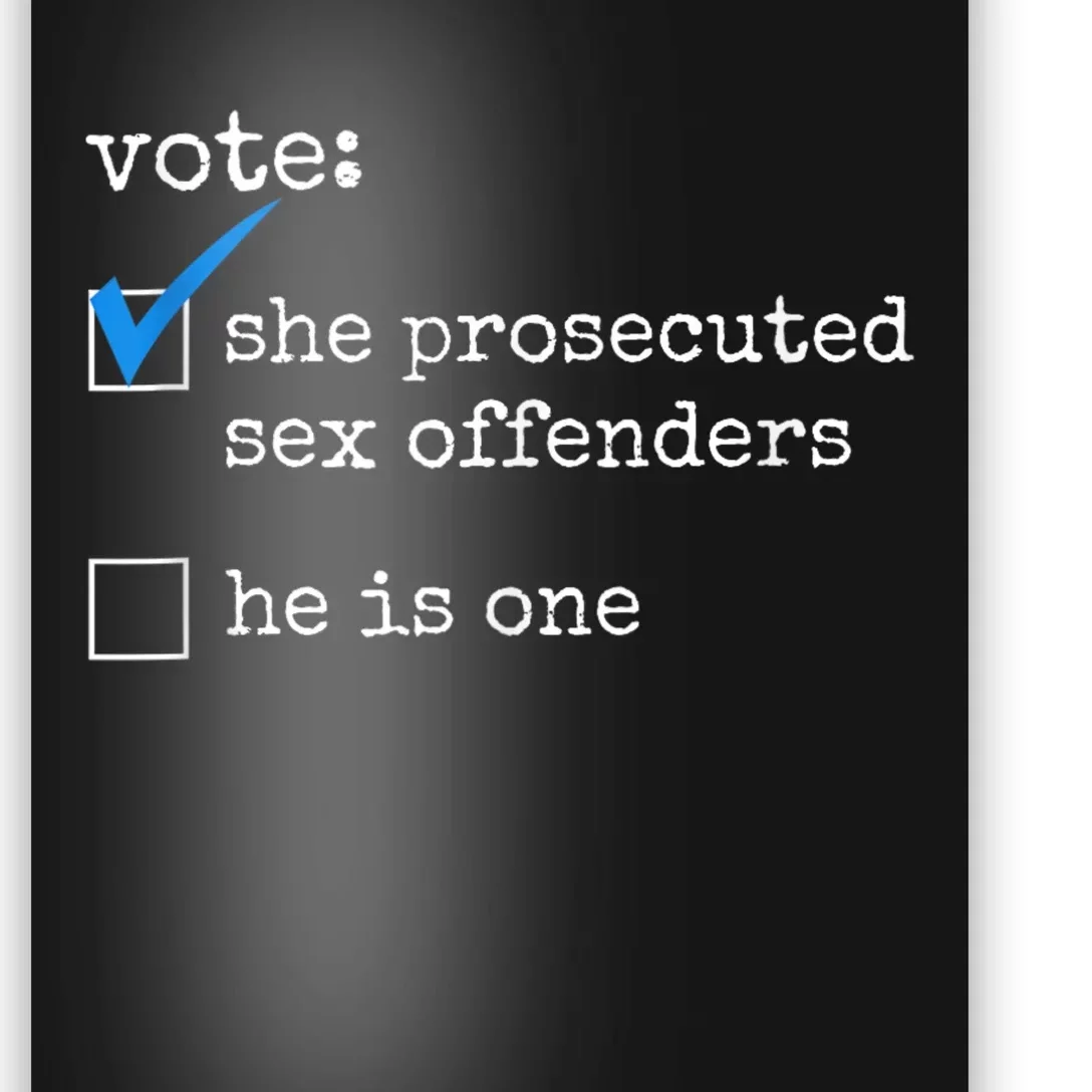 Funny Vote She Prosecuted Sex Offenders He Is One Poster