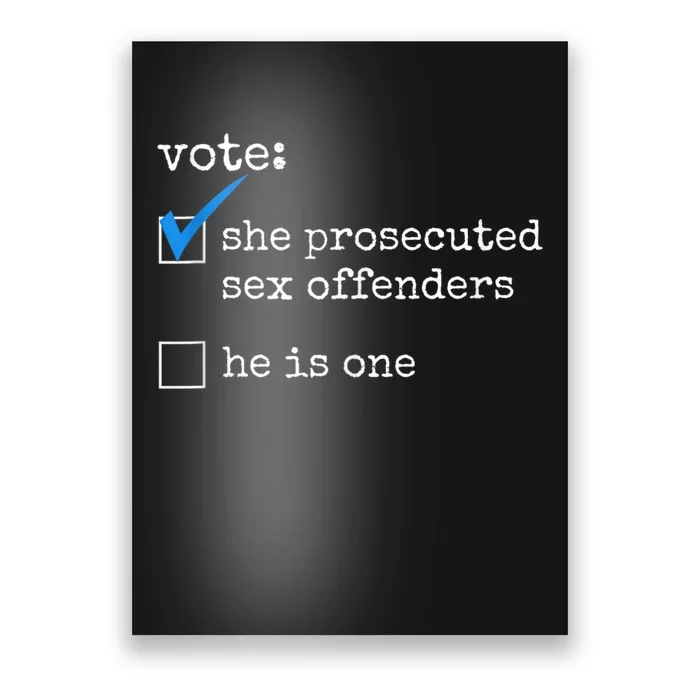 Funny Vote She Prosecuted Sex Offenders He Is One Poster