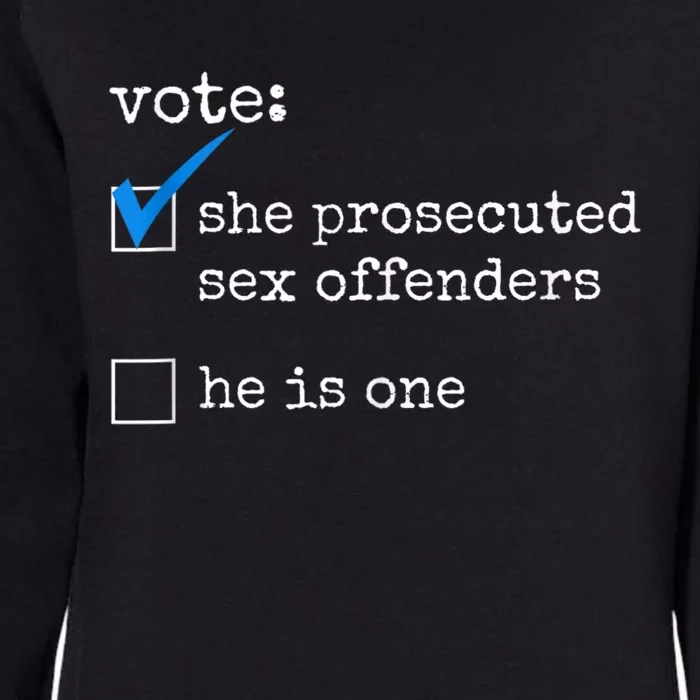 Funny Vote She Prosecuted Sex Offenders He Is One Womens California Wash Sweatshirt