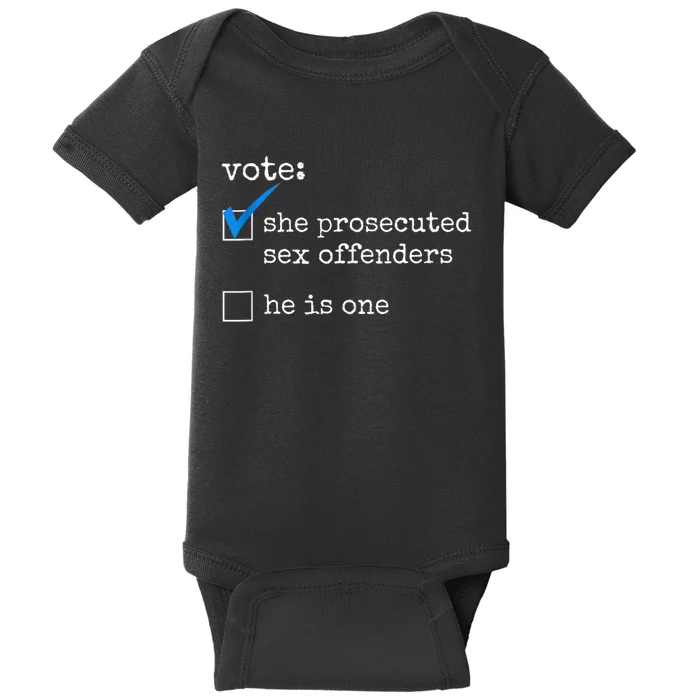 Funny Vote She Prosecuted Sex Offenders He Is One Baby Bodysuit