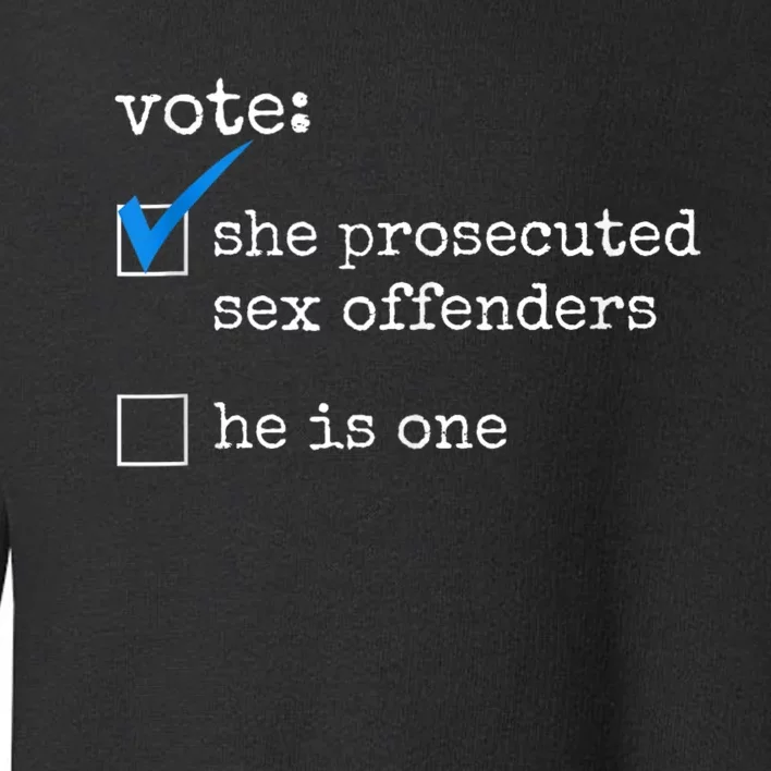 Funny Vote She Prosecuted Sex Offenders He Is One Toddler Sweatshirt