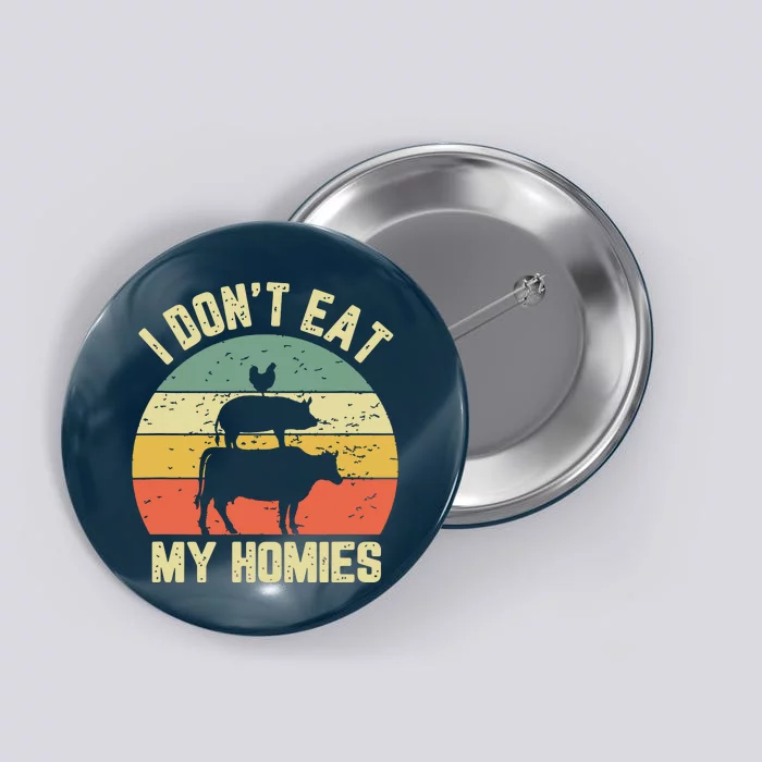 Funny Vegan Shirts I Dont Eat My Homies Vegetarian Vegan Button