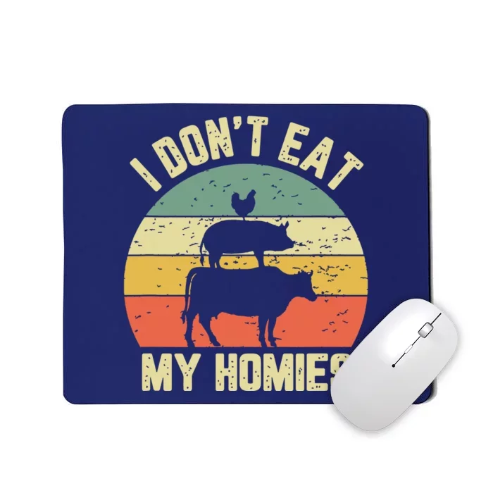 Funny Vegan Shirts I Dont Eat My Homies Vegetarian Vegan Mousepad