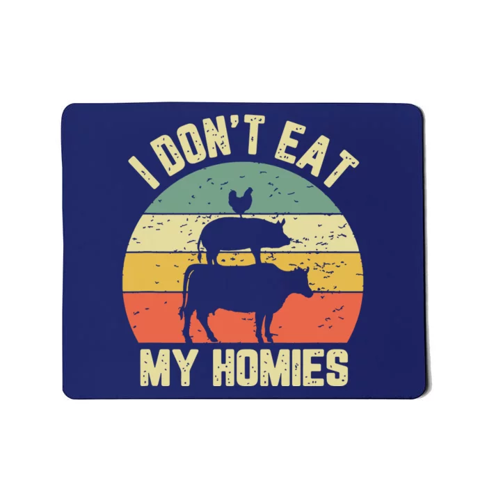 Funny Vegan Shirts I Dont Eat My Homies Vegetarian Vegan Mousepad