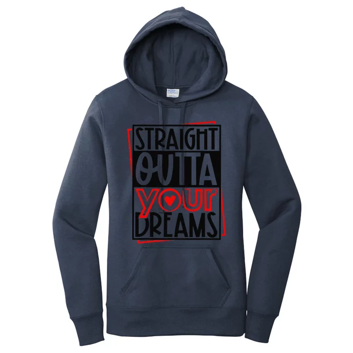 Funny Valentine Straight Outta Your Dreams Women's Pullover Hoodie