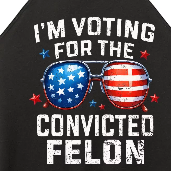 Funny Voting Trump 2024 IM Voting For The Convicted Felon Women’s Perfect Tri Rocker Tank