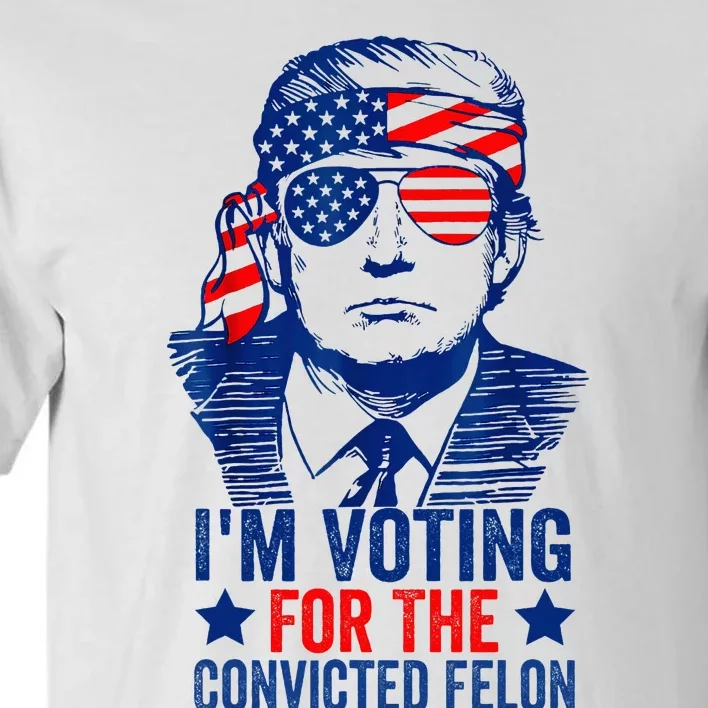 Funny Voting Trump 2024 IM Voting For The Convicted Felon Tall T-Shirt