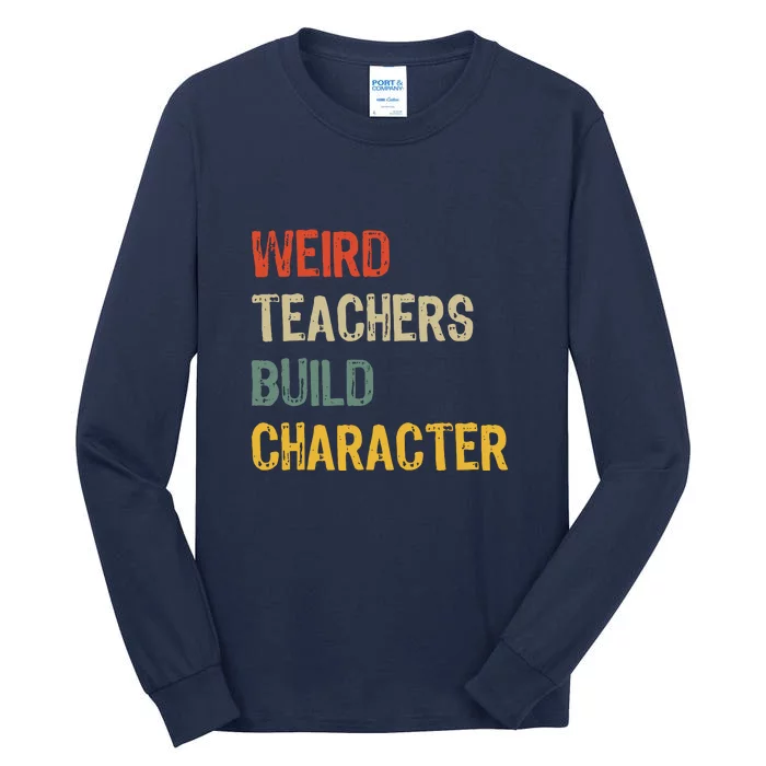 Funny Vintage Teacher Weird Teachers Build Character Gift Tall Long Sleeve T-Shirt