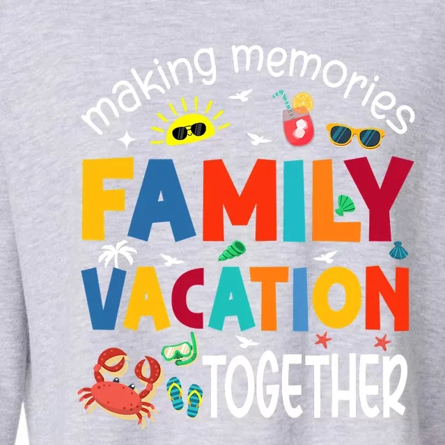 Family Vacation Together Making Memories Matching Family Cropped Pullover Crew