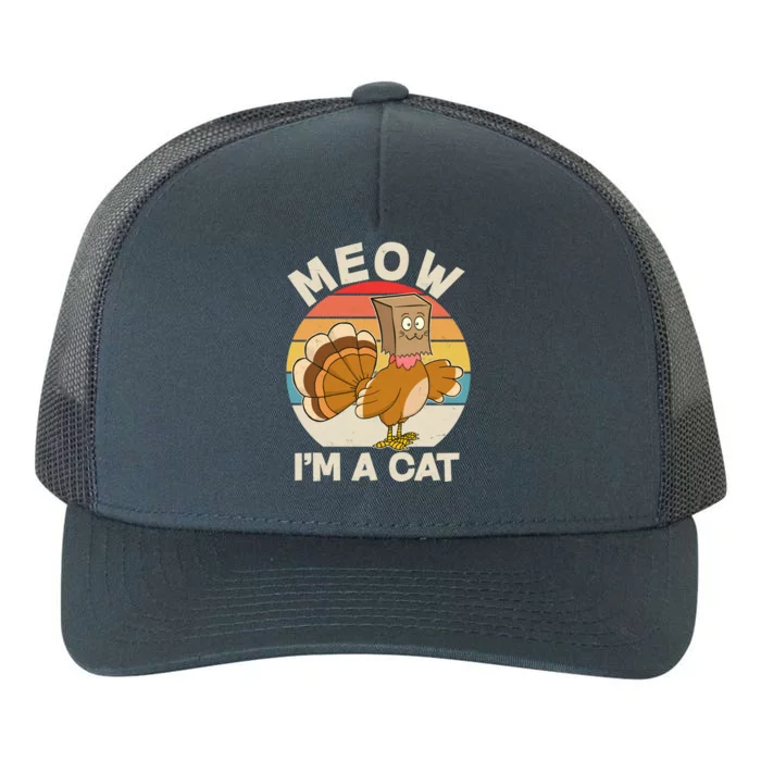 Funny Vintage Thanksgiving Turkey Meow I'm A Cat Yupoong Adult 5-Panel Trucker Hat