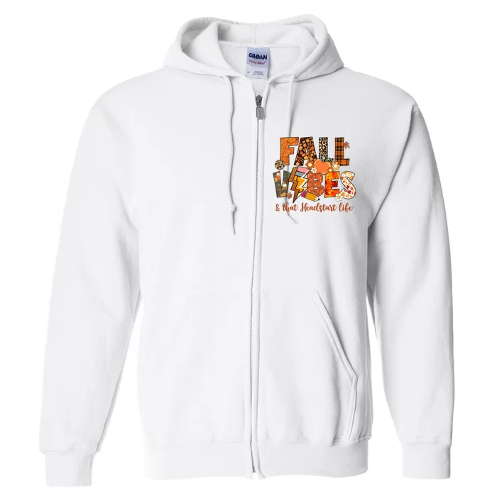 Fall Vibes & That Headstart Life Fall Autumn Thanksgiving Full Zip Hoodie