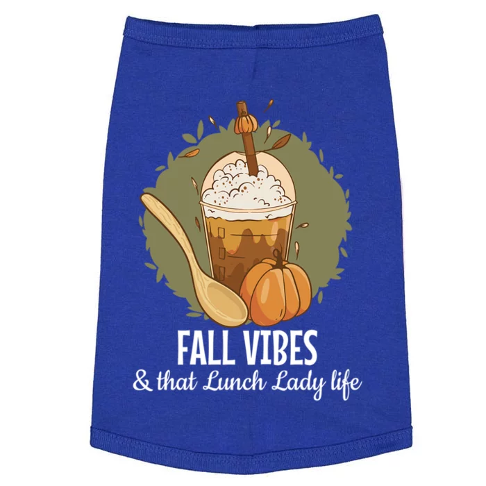 Fall Vibes That Lunch Lady Life Thanksgiving Cafeteria Staff Cool Gift Doggie Tank