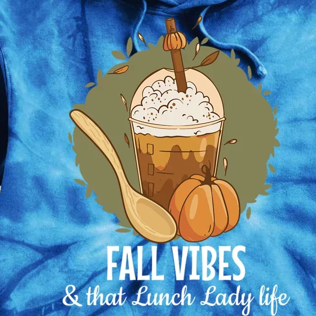 Fall Vibes That Lunch Lady Life Thanksgiving Cafeteria Staff Cool Gift Tie Dye Hoodie