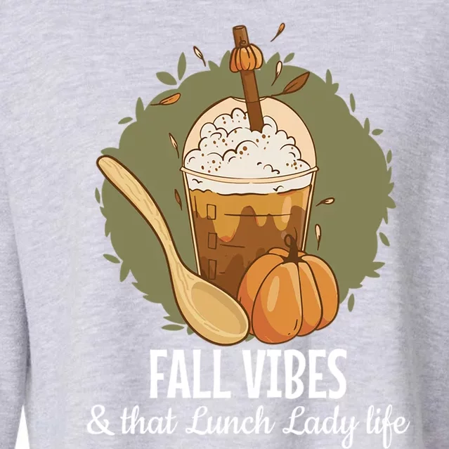 Fall Vibes That Lunch Lady Life Thanksgiving Cafeteria Staff Cool Gift Cropped Pullover Crew