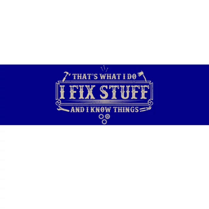 Funny Vintage Thats What I Do I Fix Stuff And I Know Things Bumper Sticker