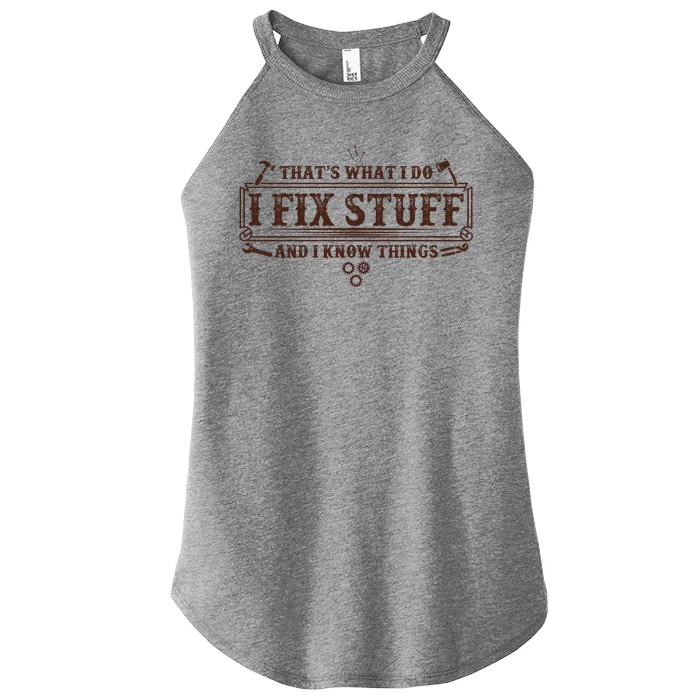 Funny Vintage Thats What I Do I Fix Stuff And I Know Things Women’s Perfect Tri Rocker Tank