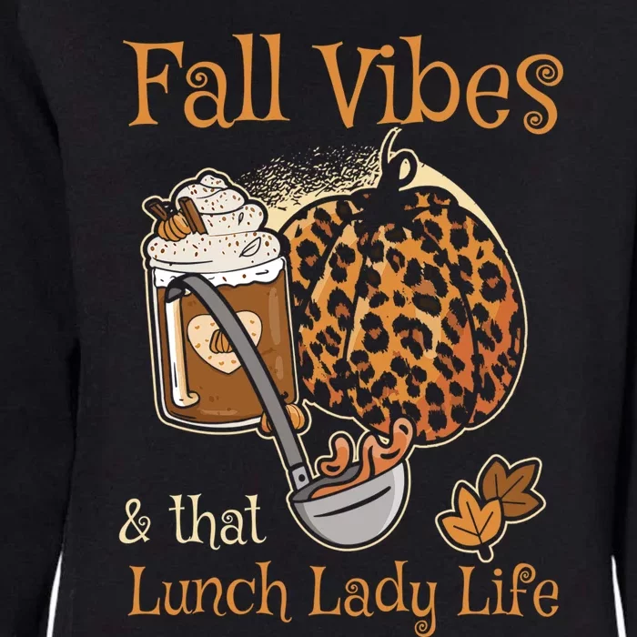 Fall Vibes That Lunch Lady Life Thanksgiving Cafeteria Staff Gift Womens California Wash Sweatshirt