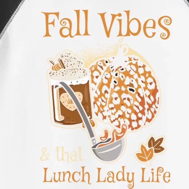 Fall Vibes That Lunch Lady Life Thanksgiving Cafeteria Staff Gift Toddler Fine Jersey T-Shirt