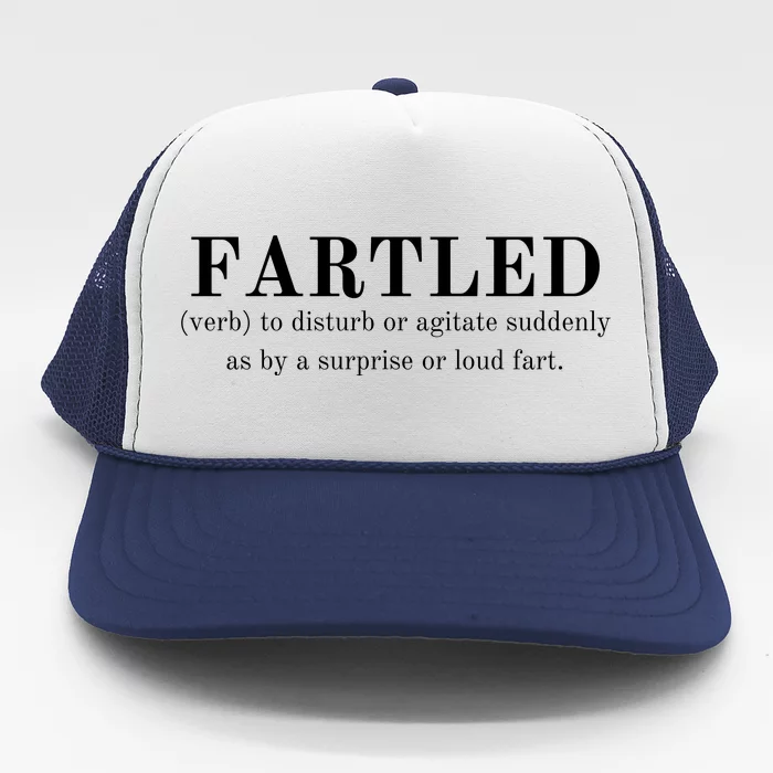 Frartled: Verb To Disturb Or Agitate Suddenly As By A Surprise Or Loud Fart Hu Trucker Hat