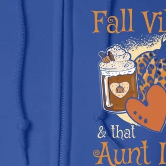 Fall Vibes That Aunt Life Best Auntie Ever Hello Autumn Funny Gift Full Zip Hoodie