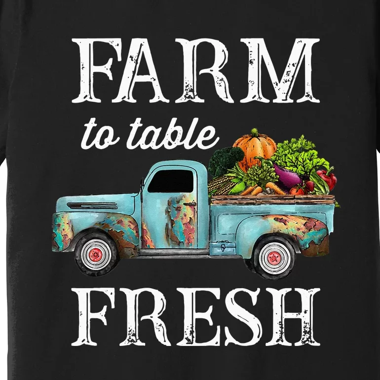 Farm Vegetables Truck Farm To Table Fresh Premium T-Shirt