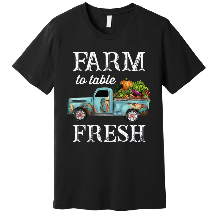 Farm Vegetables Truck Farm To Table Fresh Premium T-Shirt