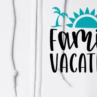 Family Vacation Tropical Beach Travel Full Zip Hoodie