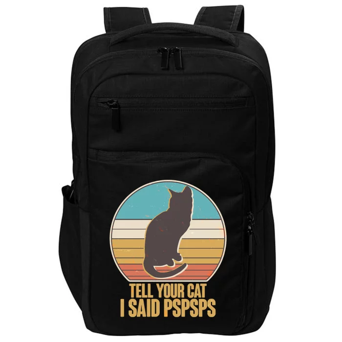 Funny Vintage Tell Your Cat I Said PSPSPS Impact Tech Backpack