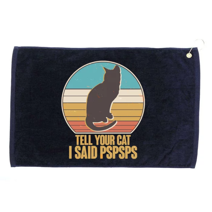 Funny Vintage Tell Your Cat I Said PSPSPS Grommeted Golf Towel