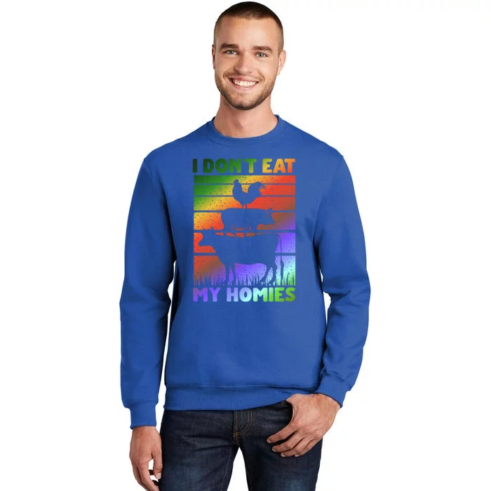 Funny Vegan Vegetarian Saying Cool Gift I Dont Eat My Homies Gift Tall Sweatshirt