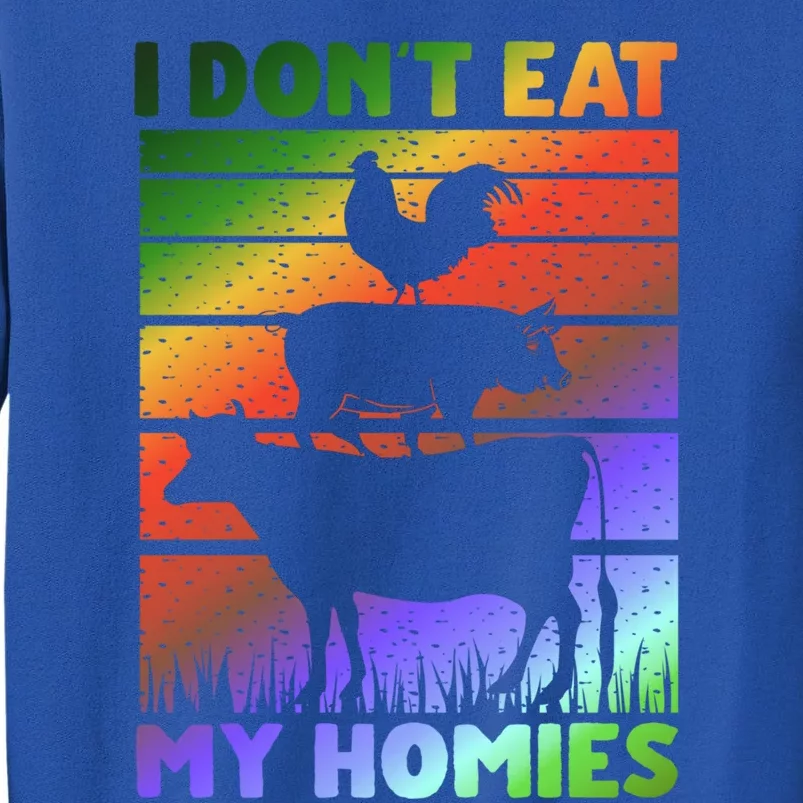 Funny Vegan Vegetarian Saying Cool Gift I Dont Eat My Homies Gift Tall Sweatshirt