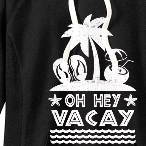 Funny Vacation Vacation Mode Oh Hey Vacay Cute Gift Women's Fleece Hoodie