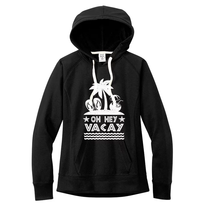 Funny Vacation Vacation Mode Oh Hey Vacay Cute Gift Women's Fleece Hoodie